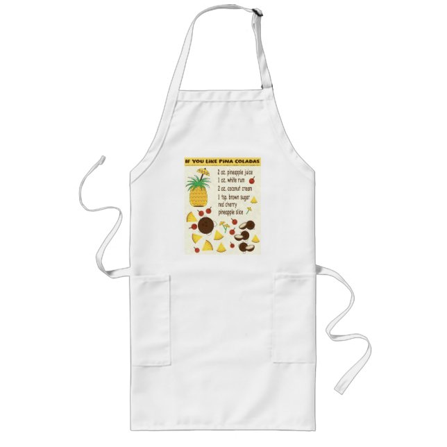 If you like pina coladas recipe design long apron (Front)
