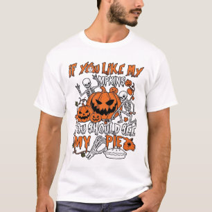 If You Like Pumpkins Halloween Skeleton Pie_1 T-Shirt