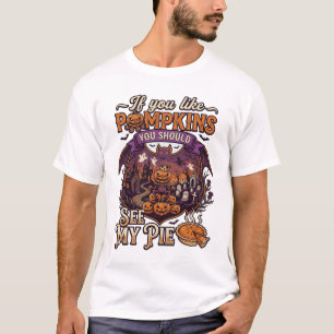 If You Like Pumpkins See Pie Haunted House T-Shirt