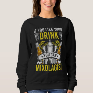 If You Like Your Drinks Bartending Bartender Sweatshirt