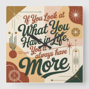 If You Look At What You Have In Life Square Wall Clock
