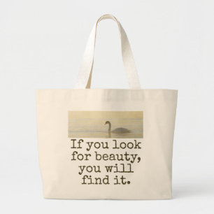 If You Look For Beauty - Beauty Quote Large Tote Bag