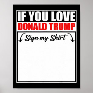 If You Love Donald Trump Sign My Shirt