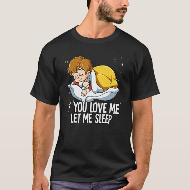 If You Love Me Let Me Sleep Boy T-Shirt (Front)