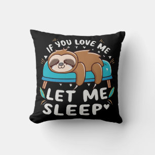 If You Love Me Let Me Sleep Cushion