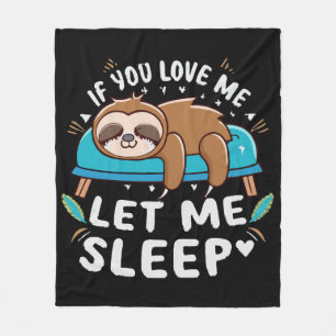 If You Love Me Let Me Sleep Fleece Blanket