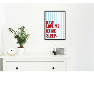 If You Love Me Let Me Sleep Funny Bedroom Sign