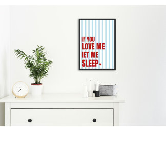 If You Love Me Let Me Sleep Funny Bedroom Sign |