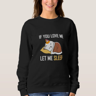 If You Love Me Let Me Sleep Lazy Cat Sweatshirt
