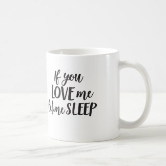 If You Love Me Let Me Sleep Mum Coffee Mug Mum Mug