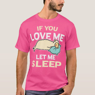 If You Love Me Let Me Sleep Napping Sheep T-Shirt