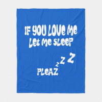 If You Love Me Let Me Sleep Pleaze