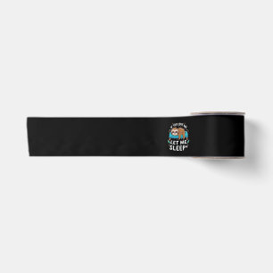 If You Love Me Let Me Sleep Satin Ribbon