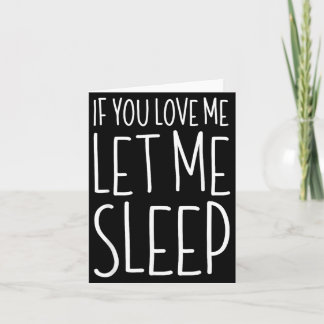 If You Love Me Let Me Sleep Shirt Lazy Day Pyjamas Card