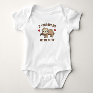 IF You Love Me Let Me Sleep Sloth Sweet Animals Baby Bodysuit