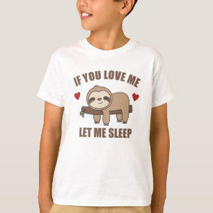 IF You Love Me Let Me Sleep Sloth Sweet Animals T-Shirt