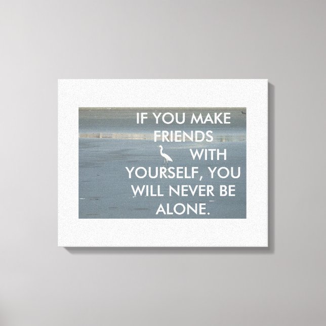 If You Make Friends With Yourself Fun Quote Canvas Print (Front)