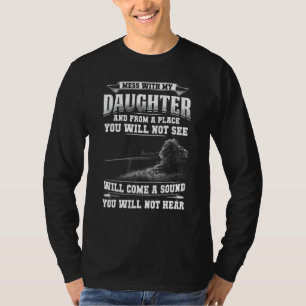 If You Mess With My Daughter Crazy Parent Protecti T-Shirt