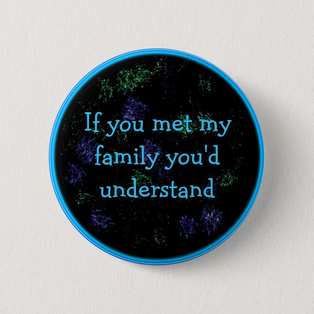 if you met my family button (Front)
