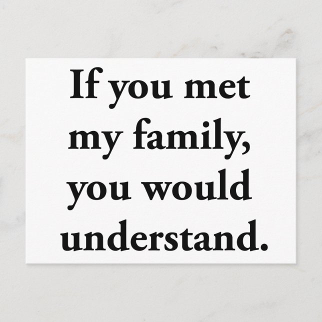 If You Met My Family, You Would Understand Postcard (Front)