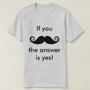 If You Moustache, T-Shirt
