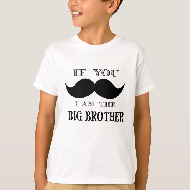 If you must ask, I am the big brother T-Shirt (Front)