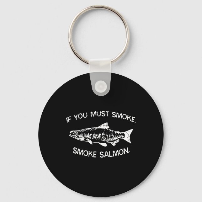 If You Must Smoke1  Key Ring (Front)