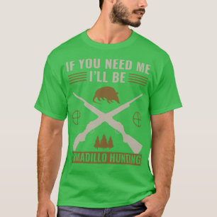 If You Need Me Ill Be Armadillo Hunting Armadillo T-Shirt