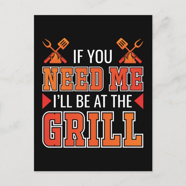 If You Need Me I'll Be At The Grill Postcard (Front)