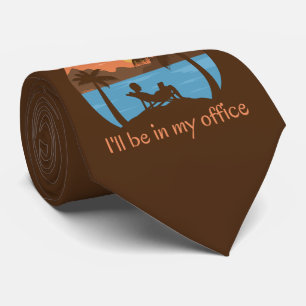 IF YOU NEED ME... I'LL BE IN MY OFFICE funny Tie