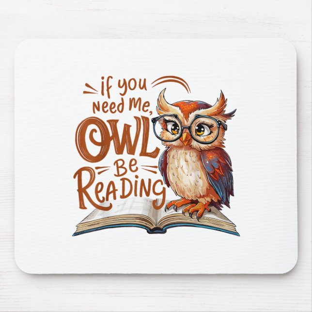 If You Need Me Owl Be Reading Funny Book Lover Stu Mouse Mat (Front)