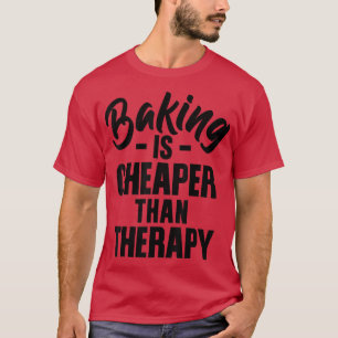 If You Need Therapy Try Baking Funny Quote Men And T-Shirt