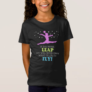 If you Never leap - Inspirational Gymnastics Quote T-Shirt