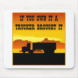 If You Own It A Trucker Brought It #0011 Mouse Mat