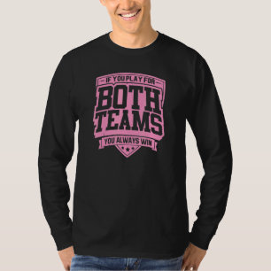 If You Play For Both Sides You Always Win Bisexua T-Shirt