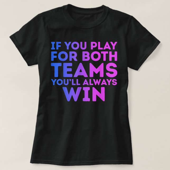 If You Play For Both You'll Always Win Bisexual Bi T-Shirt (Design Front)