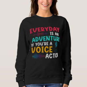 If You re A Voice Actor Voice Over Recording Artis Sweatshirt