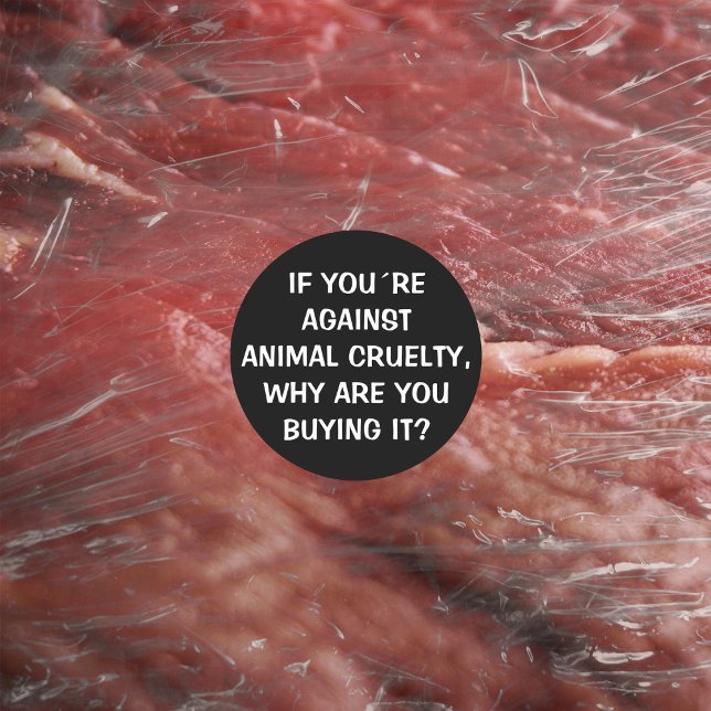 If you´re against animal cruelty...,Vegan Activism Classic Round Sticker (Creator Uploaded)