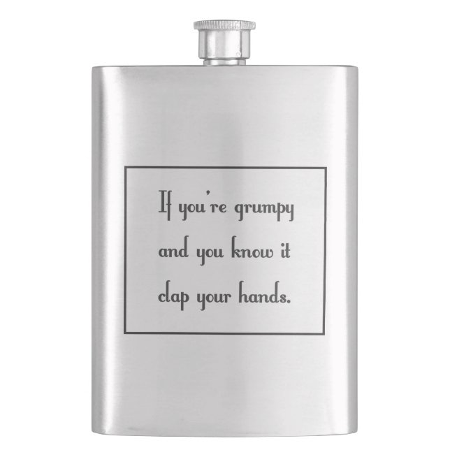 If you’re grumpy and you know it hip flask (Front)