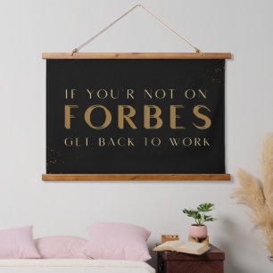 If You’re not on Forbes Get Back to Work, Motivate Hanging Tapestry