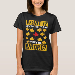 If You Re Right And They Re Wrong Red Fish Poster T-Shirt