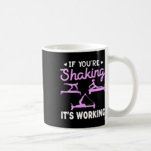 If You’re Shaking It’s Working Funny Pilates Refor Coffee Mug