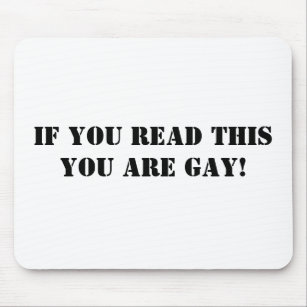If you read this you are gay! mouse mat
