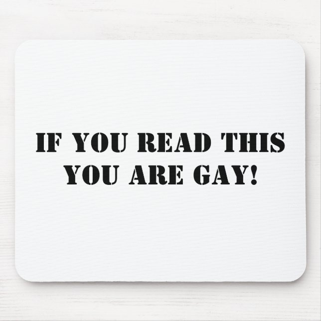 If you read this you are gay! mouse mat (Front)