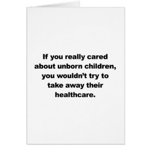 If you really cared about unborn children