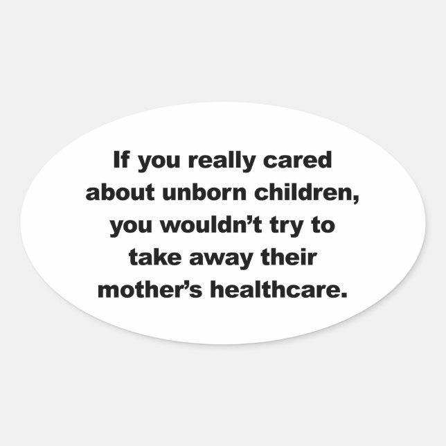 If you really cared about unborn children oval sticker (Front)