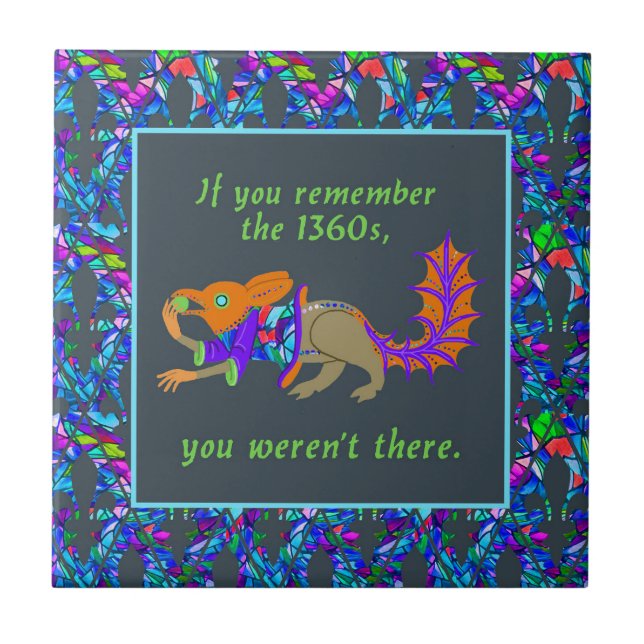"If you remember the 1360s..." Ceramic Tile (Front)