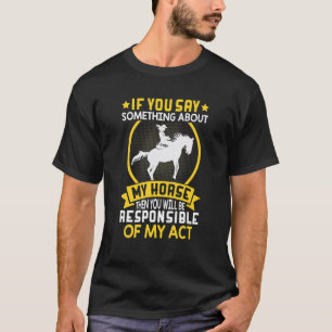 If You Say Something About My Horse Barrel Eques T-Shirt