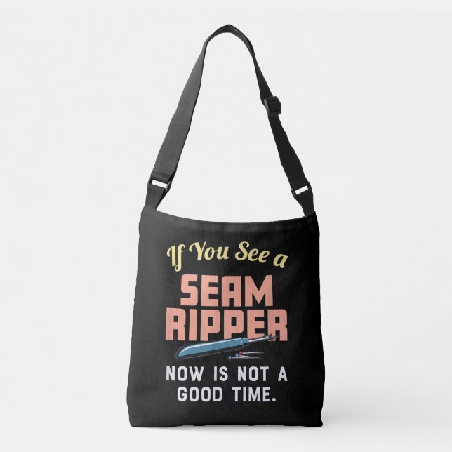 If You See A Seam Ripper Now Is Not A Good Time Crossbody Bag (Front)