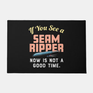 If You See A Seam Ripper Now Is Not A Good Time Doormat